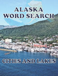 ALASKA Word Search Cities and Lakes: Unique Novelty Gift for anyone who born in or in love with Alaska - Paperback